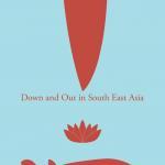 Cover of Down and Out in South East Asia by Alex Watts